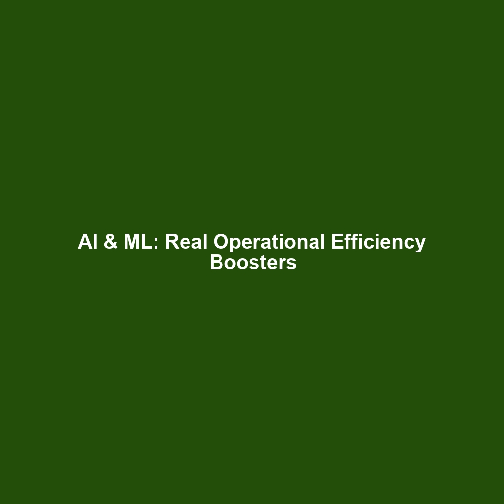 AI & ML: Real Operational Efficiency Boosters