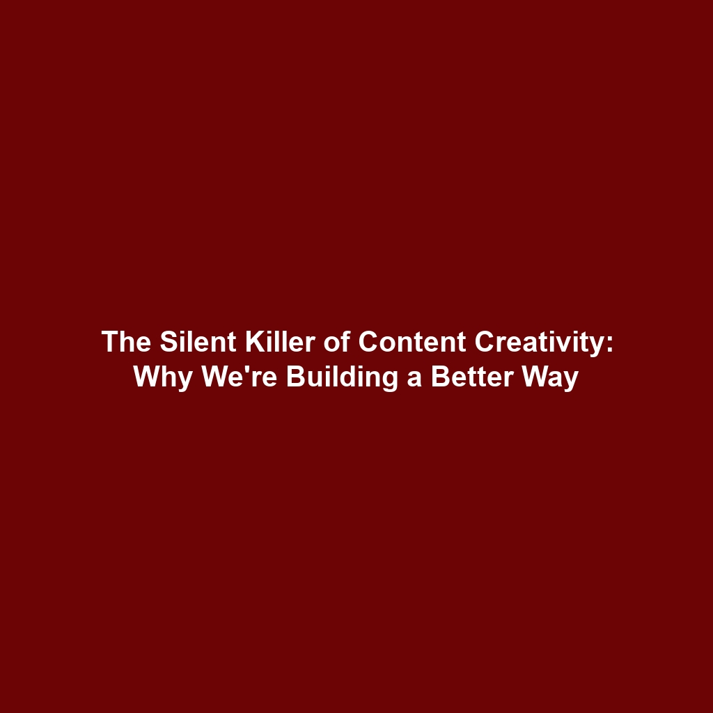 The Silent Killer of Content Creativity: Why We're Building a Better Way